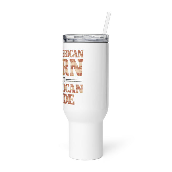 Not American Born But American Made — Tumbler