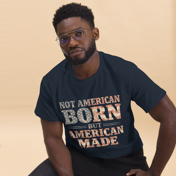 Not American Born But American Made — Premium Tee